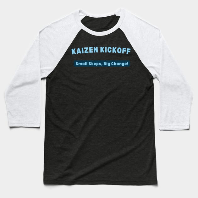 KAIZEN Kickoff, Small Steps Big Change Baseball T-Shirt by Viz4Business